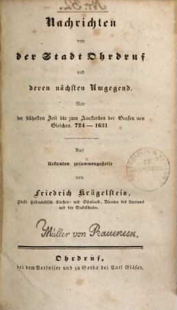 Nachrichten von der Stadt Ohrdruf und deren nächsten Umgegend : von der frühesten Zeit bis zum Aussterben der Grafen von Gleichen ; 724 - 1631