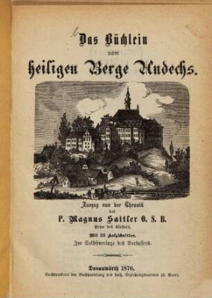 Das Büchlein vom heiligen Berge Andechs : Auszug aus der Chronik des P. Magnus Sattler. Mit 33 Holzschnitten