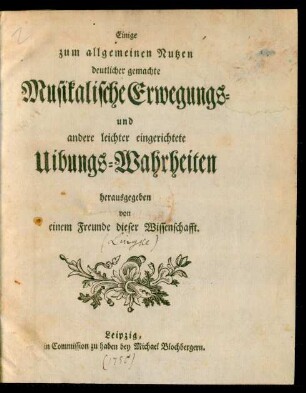 Einige zum allgemeinen Nutzen deutlicher Gemachte Musikalische Erwegungs- und andere leichter eingerichtete Uibungs-Wahrheiten