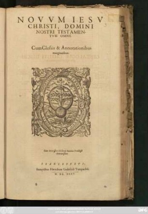 Novum Jesu Christi, Domini Nostri Testamentum Omne : Cum Glossis & Annotationibus marginalibus