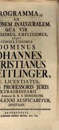 Programma ad orationem inauguralem, qua vir nobilissimus, amplissimus, atque consultissimus dominus Johannes Christianus Treitlinger, I. U. licentiatus, munus professoris iuris extraordinarii die IX. Aprilis A. R. S. MDCCXLVIII ritu solenni auspicabitur, invitans : [Disseritur de Alsatia, virorum eruditorum feraci]