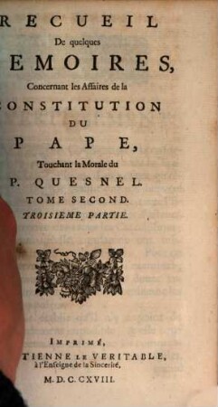 Recueil De quelques Memoires, Concernant les Affaires de la Constitution Du Pape, Touchant la Morale du P. Quesnel, 2,3
