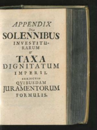 Appendix De Solennibus Investiturarum & Taxa Dignitatum Imperii.