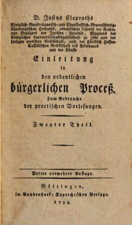 D. Justus Claproths ... Einleitung in den ordentlichen bürgerlichen Proceß : Zum Gebrauche der practischen Vorlesungen. 2