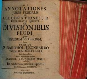 Annotationes Iuris Feudalis Ad Lucubrationes I.R. Exercitatio Quarta De Divisionibus Feudi, Quoad Feudum Proprium