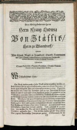 Dem Wohlgebohrnen Herrn Herrn Frantz Ludwig Von Stäffis/ Herrn zu Blatendorff [...]