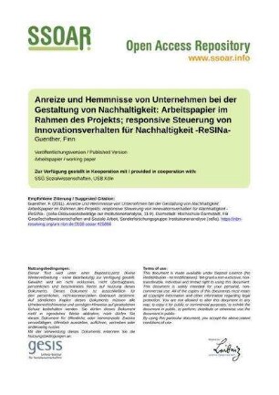 Anreize und Hemmnisse von Unternehmen bei der Gestaltung von Nachhaltigkeit: Arbeitspapier im Rahmen des Projekts; responsive Steuerung von Innovationsverhalten für Nachhaltigkeit -ReSINa-