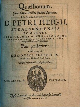 Quaestiones Iuris Tam Civilis Quam Saxonici, Praeclarissimi I. C. D. Petri Heigii .... Pars posterior