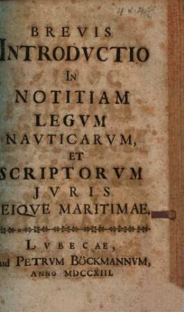 Brevis introductio in notitiam legum nauticarum et scriptorum iuris reique maritimae