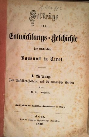 Beiträge zur Entwicklungs-Geschichte der Kirchlichen Baukunst im Tirol, 2. Die gothische und die italienische oder Renaissance-Bauweise (-Styl) : dritte Gabe des christlichen Kunstvereines in Bozen