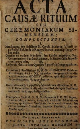 Acta Causae Rituum Seu Ceremoniarum Sinensium : Complectentia: I. Mandatum, seu Edictum D. Caroli Maigrot ... II. Quaesita ex eodem Mandato, seu Edicto excerpta, Sac. Congegationi Sanctae Romanae, & Universalis Inquisitionis proposita ...