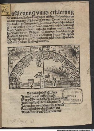 Auszlegung vnnd erklerung der wunderbarlichen künfftigen erschrocklichen ding die vns der stern mit de[m] schwantz den man Comet nent in vnsern landen gesehen jm iar M.ccccc. vnd vj. diß nachuolgent iar so man zelen wirt. M.ccccc. vnd. vij. bedeüten ist