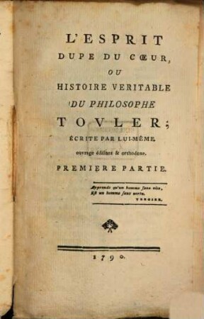 L' Esprit Dupe Du Coeur, Ou Histoire Veritable Du Philosophe Touler : ouvrage édifiant & orthodoxe. 1