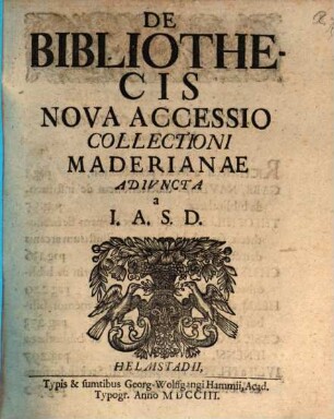 De Bibliothecis Nova Accessio Collectioni Maderianae Adivncta