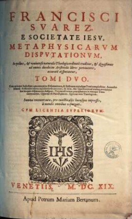 Francisci Svarez E Societate Iesv Metaphysicarvm Disputationvm ... Tomi Dvo, 1