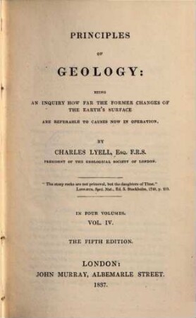 Principles of Geology : Being an inquiry how far the former changes of the earth's surface are referable to causes now in operation ; In 4 Volumes. 4