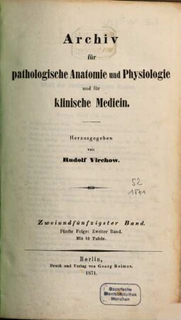Archiv für pathologische Anatomie und Physiologie und für klinische Medicin. 52 = Folge 5, Bd. 2. 1871