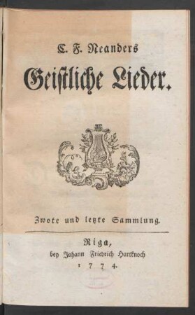 C. F. Neanders Geistliche Lieder : Zwote und letzte Sammlung