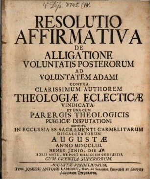 Resolutio affirmativa de alligatione voluntatis posterorum ad voluntatem Adami contra clar. authorem theologiae electicae vindicata ...