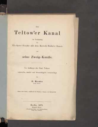 Der Teltow'er Kanal : die Verbindung des Elb-Spree-Kanales mit dem Rostock-Berlin'er Kanale und seine Zweig-Kanäle
