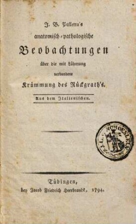 J. B. Pallatta's anatomisch-pathologische Beobachtungen über die mit Lähmung verbundene Krümmung des Rückgrath's