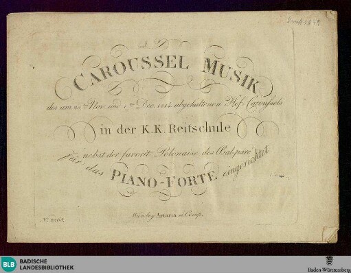 Caroussel Musik des am 23. Nov. und 1. Dec. abgehaltenen Hof-Caroussels in der K. K. Reitschule nebst der Favorit-Polonaise : für das Piano-Forte eingerichtet
