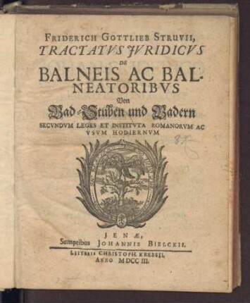 Friderich Gottlieb Struvii, Tractatvs Jvridicvs De Balneis ac Balneatoribvs. Von Bad-Stuben und Badern secundum leges et instituta Romanorum ac usum hodiernum