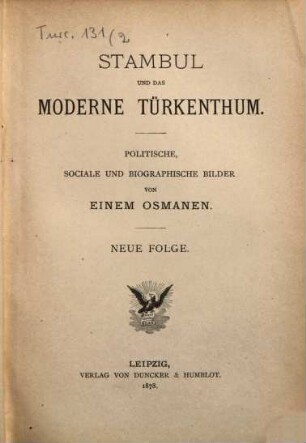 Stambul und das moderne Türkenthum : Politische, sociale und biographische Bilder von einem Osmanen [ Andreas David Mordtmann]. [2], Neue Folge