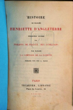 Histoire de Madame Henriette d'Angleterre première femme de Philippe de France, Duc d'Orléans : Publiée par feu A. Bazin