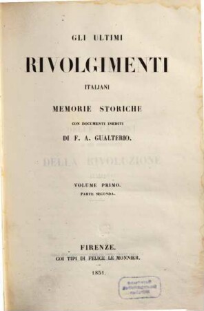 Gli ultimi rivolgimenti italiani : Memorie storiche con documenti inediti. 1,2