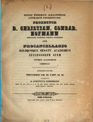 Regiae Friderico-Alexandrinae Litterarum Universitatis prorector ... cum procancellario reliquoque senatu academico successorem suum civibus academicis commendat. 1849