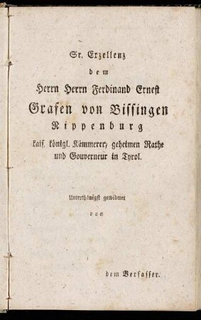 Sr. Exzellenz dem Herrn Herrn Ferdinand Ernest Grafen von Bissingen Rippenburg[...]