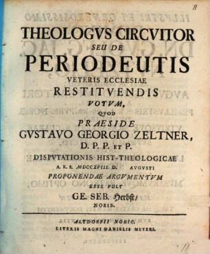 Theologvs Circvitor Seu De Periodeutis Veteris Ecclesiae Restitvendis Votvm