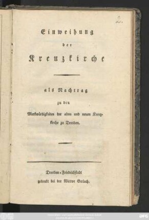 Einweihung der Kreuzkirche : als Nachtrag zu den Merkwürdigkeiten der alten und neuen Kreuzkirche zu Dresden