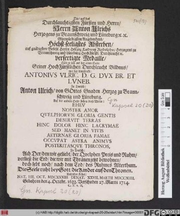 Die/ auf des Durchlauchtigsten Fürsten und Herrn/ Herrn Anton Ulrich Herzogens zu Braunschweig und Lüneburg [et]c [et]c. Glorwürdigsten Angedenckens/ Höchst-seeligstes Absterben ... verfertigte Medaille ...