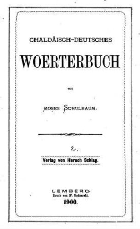 Chaldäisch-deutsches Wörterbuch / von Moses Schulbaum