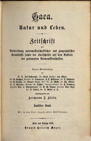 Gaea : Natur u. Leben ; Zentralorgan zur Verbreitung naturwissenschaftlicher und geographischer Kenntnisse sowie der Fortschritte auf dem Gebiete der gesamten Naturwissenschaften. 12. 1876