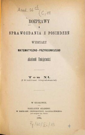 Rozprawy i sprawozdania z posiedzeń Wydziału Matematyczno-Przyrodniczego Akademii Umieje̜tności. 11. 1884