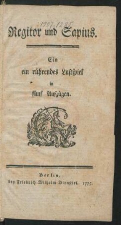 Regitor und Sapius : Ein ein rührendes Lustspiel in fünf Aufzügen