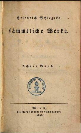 Friedrich Schlegel's sämmtliche Werke, 8. Gedichte 1. - 1823. - 324 S.