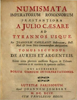 Numismata Imperatorum Romanorum Praestantiora : A Julio Caesare Ad Postumum Et Tyrannos. 2, De aureis et argenteis