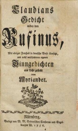 Claudians Gedicht wider den Rufinus : Mit einiger Freyheit in deutsche Verse übersetzt, und nebst verschiedenen eigenen Sinngedichten ans Licht gestellt