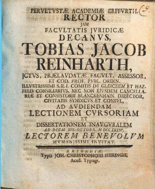 Pervetustae Academiae Erfurth. Rector iam facultatis iuridicae decanus, Tobias Jacob Reinharth ... ad audiendam lectionem cursoriam et dissertationem inauguralem ad diem XIX. Octobr. MDCCXXXIV lectorum benevolum humanissime invitat : [Programma quo dissertationem inaug. J. F. Höpneri indicit, disquiritque simul, an pudicitia stupratoris internecione sit defendenda?]