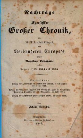 Die große Chronik : Geschichte des Krieges des verbündeten Europa's gegen Napoleon Bonaparte in den Jahren 1813, 1814 und 1815, [4,1]. Feldzug der Oesterreicher in Illyrien und Italien in den Jahren 1813 und 1814
