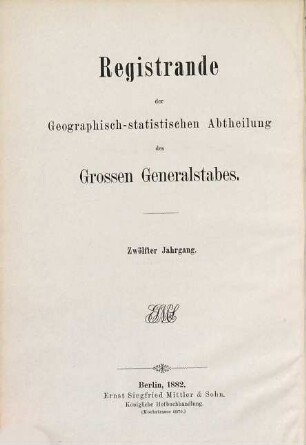 Registrande der Geographisch-Statistischen Abtheilung des Großen Generalstabes. 12. 1882