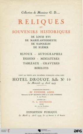 Collection de Monsieur G. D... : reliques et souvenirs historiques de Louis XVI, de Marie Antoinette, de Napoléon, de Kléber ; bijoux, autographes, dessins, miniatures, tableaux, gravures, bibelots ; Hôtel Drouot, le mercredi 14 avril 1943
