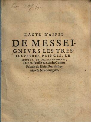 L' acte d'appel de ... l'Electeur de Brandenbourg ... et du Comte Palatin du Rhin