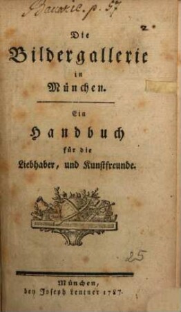 Die Bildergallerie in München : Ein Handbuch für die Liebhaber, und Kunstfreunde