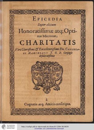 EPICEDIA Super obitum Honoratissimae atq; Optimae Matronae, CHARITATIS ...