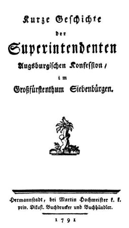 Kurze Geschichte der Superintendenten Augsburgischen Konfession, im Großfürstenthum Siebenbürgen
